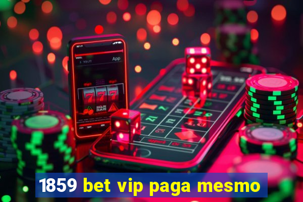 1859 bet vip paga mesmo